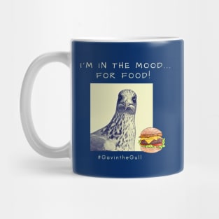 Gavin the Gull - I'm in the mood... for food! Mug